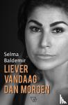 Baldemir, Selma - Liever vandaag dan morgen
