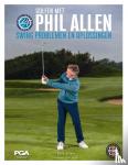 Allen, Phil - Swing problemen en oplossingen - Golfen met Phil Allen