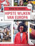 Time to momo, Redactie - Hipste wijken van Europa - Haal alles uit je stedentrip