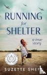 Sheft, Suzette - Running for Shelter - A True Story