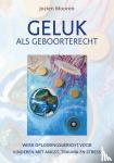 Mooren, Jozien - Geluk als geboorterecht - Werk oplossingsgericht voor kinderen met angst, trauma en stress