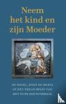 Standaert, Benoît - Neem het kind en zijn moeder - De Engel, Jozef en Maria of het prille begin van het oude Jezusverhaal