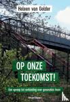 Van Gelder, Heleen - Op onze toekomst! - Een oproep tot verbinding