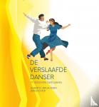 Vercauteren, Hubert R. - De Verslaafde Danser - 77 gedichten en proza over dansen