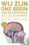 Swaab, Dick - Wij zijn ons brein - Van baarmoeder tot alzeimer