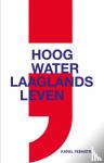 Feenstra, Karel - Hoog water ; laaglands leven