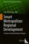 T.M. Vinod Kumar - Smart Metropolitan Regional Development - Economic and Spatial Design Strategies
