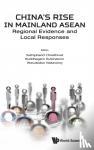 Suthiphand (Chulalongkorn Univ, Thailand) Chirathivat, Buddhagarn (Chulalongkorn Univ, Thailand & Seoul National Univ, South Korea) Rutchatorn, Wasutadon (Chulalongkorn Univ, Thailand) Nakawiroj - China's Rise In Mainland Asean: Regional Evidence And Local Responses