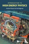 Pondrom, Lee G (Univ Of Wisconsin-madison, Usa) - Introduction To High Energy Physics: Particle Physics For The Beginner - Particle Physics for the Beginner