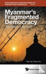 Tan, Felix Thiam Kim (Ntu, S'pore) - MYANMAR'S FRAGMENTED DEMOCRACY: TRANSITION OR