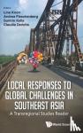  - Local Responses To Global Challenges In Southeast Asia: A Transregional Studies Reader