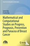 Dey, Suhrit, Dey, Charlie - Mathematical and Computational Studies on Progress, Prognosis, Prevention and Panacea of Breast Cancer