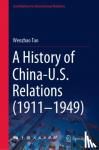 Tao, Wenzhao - A History of China-U.S. Relations (1911-1949)