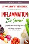 Holloway, Gabriella - Anti Inflammatory Diet Cookbook - Inflammation Be Gone! - Complete Clean Eating Meal Plans To Reduce Inflammation and Promote Gut Healing With Healthy Keto Air Fryer Recipes