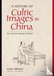 Arrault, Alain - A History of Cultic Images in China