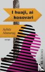 Ahmetaj, Arber - I huaji, ai kosovari