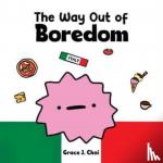 Choi, Grace J - The Way Out of Boredom