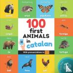 Yukismart - 100 first animals in catalan - Bilingual picture book for kids: english / catalan with pronunciations