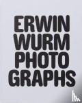 Wurm, Erwin - Erwin Wurm Photographs