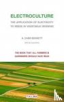 Carr Bennett, Alexander - Electroculture - The Application of Electricity to Seeds in Vegetable Growing