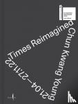  - Chun Kwang Young: Times Reimagined