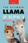 Kellett, Jenny - Llamas and Alpacas - The Ultimate Llama and Alpaca Book for Kids: 100+ Amazing Facts, Photos, Quiz and More