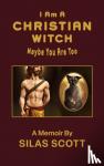 Scott, Silas - I Am A Christian Witch