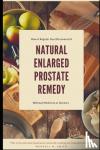 Smith, Wendell M - Natural Enlarged Prostate Remedy - How A Regular Guy Discovered How to Treat His Enlarged Prostate Without Medicine or Doctors!