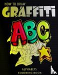 Press, Funny Art - How To Draw Graffiti Alphabets A B C Coloring Book - : A Funny Amazing Street Art For Kids Boys Coloring Pages For All Levels, Basic Lettering Lessons and ... Alphabets grafitti Coloring Book For Kids