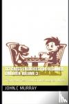 Murray, John C - 113 Chess Exercices For Beginner Children volume 3 - Train and Test Your Child's Logical Mind