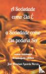 Morais, Jose Micaelson Lacerda - A Sociedade como Ela E, a Sociedade como Ela poderia Ser - ensaio economico de autoajuda coletiva