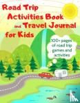 Veronica, Teacher - Road Trip Activities Book and Travel Journal for Kids. 100+ Pages of Road Trip Games and Activities
