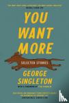 Singleton, George - You Want More