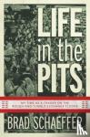 Schaeffer, Brad - Life in the Pits - My Time as a Trader on the Rough-and-Tumble Exchange Floors