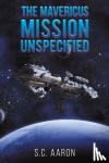 Aaron, S.C - The Mavericus - Mission Unspecified