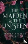 Rune, Alexis, Rose, Jeanette - The Maiden & The Unseen - A Hades and Persephone Retelling