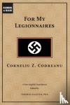 Codreanu, Corneliu - For My Legionnaires