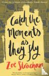 Strachan, Zoe - Catch the Moments as They Fly