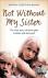 Not Without My Sister - The...