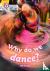 Why do we dance? - Band 10+...