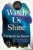 Watch Us Shine - A Novel