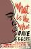 Eggers, Dave - What is the What