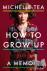 How To Grow Up - A Memoir