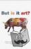 But Is It Art? - An Introdu...