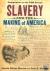 Slavery and the Making of A...