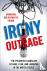 Irony and Outrage - The Pol...