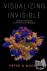 Visualizing the Invisible -...