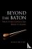 Beyond the Baton - What Eve...
