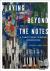 Playing Beyond the Notes - ...