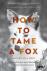 How to Tame a Fox (and Buil...